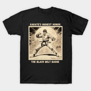 Karate's Highest Honor: The Black Belt Badge Blackbelt Karate T-Shirt